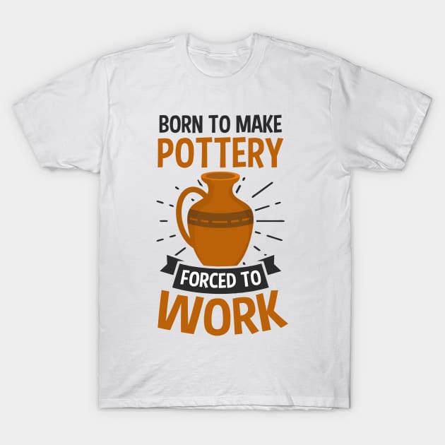 Potter Shirt | Born To Make Pottery T-Shirt by Gawkclothing